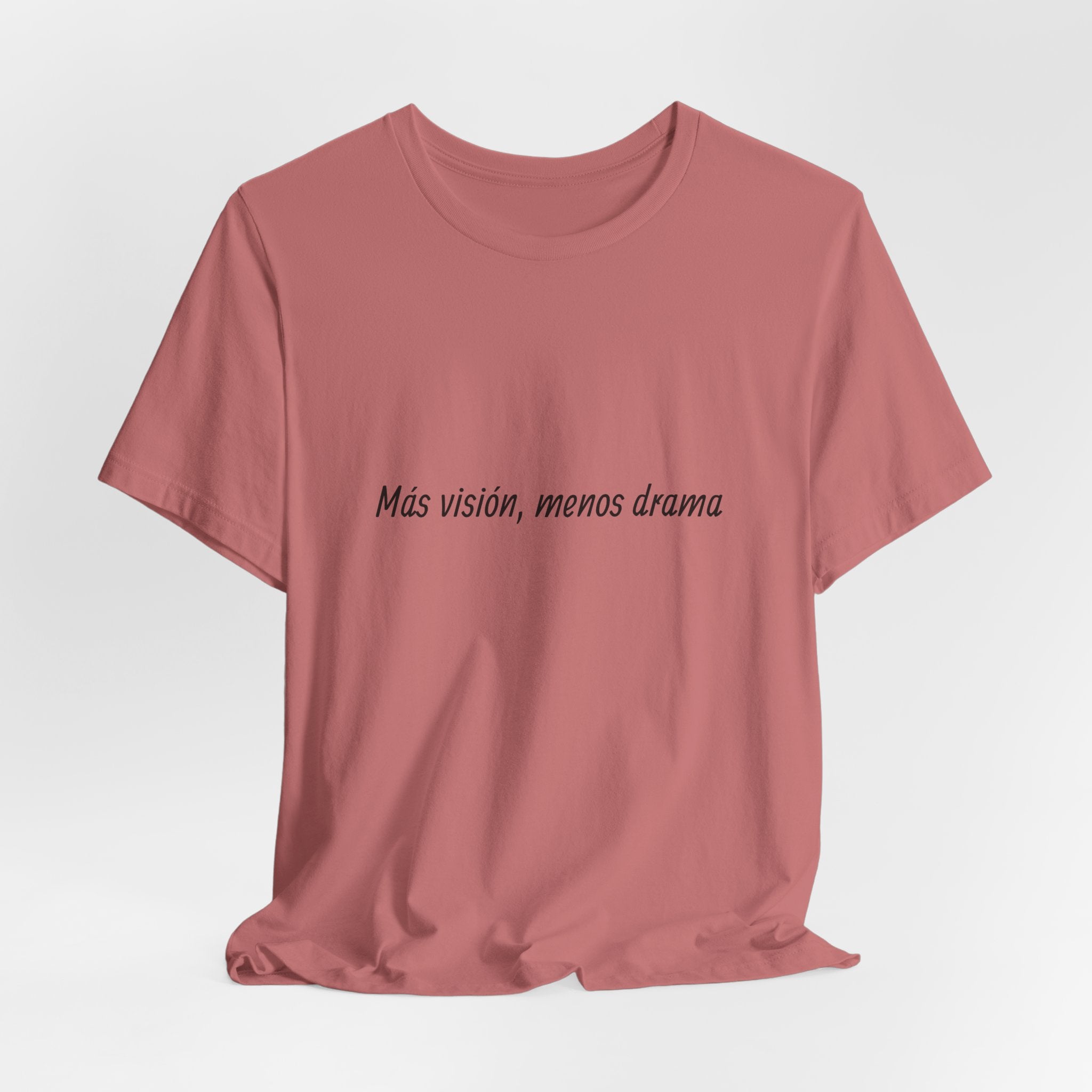“Más visión, menos drama” T-Shirt