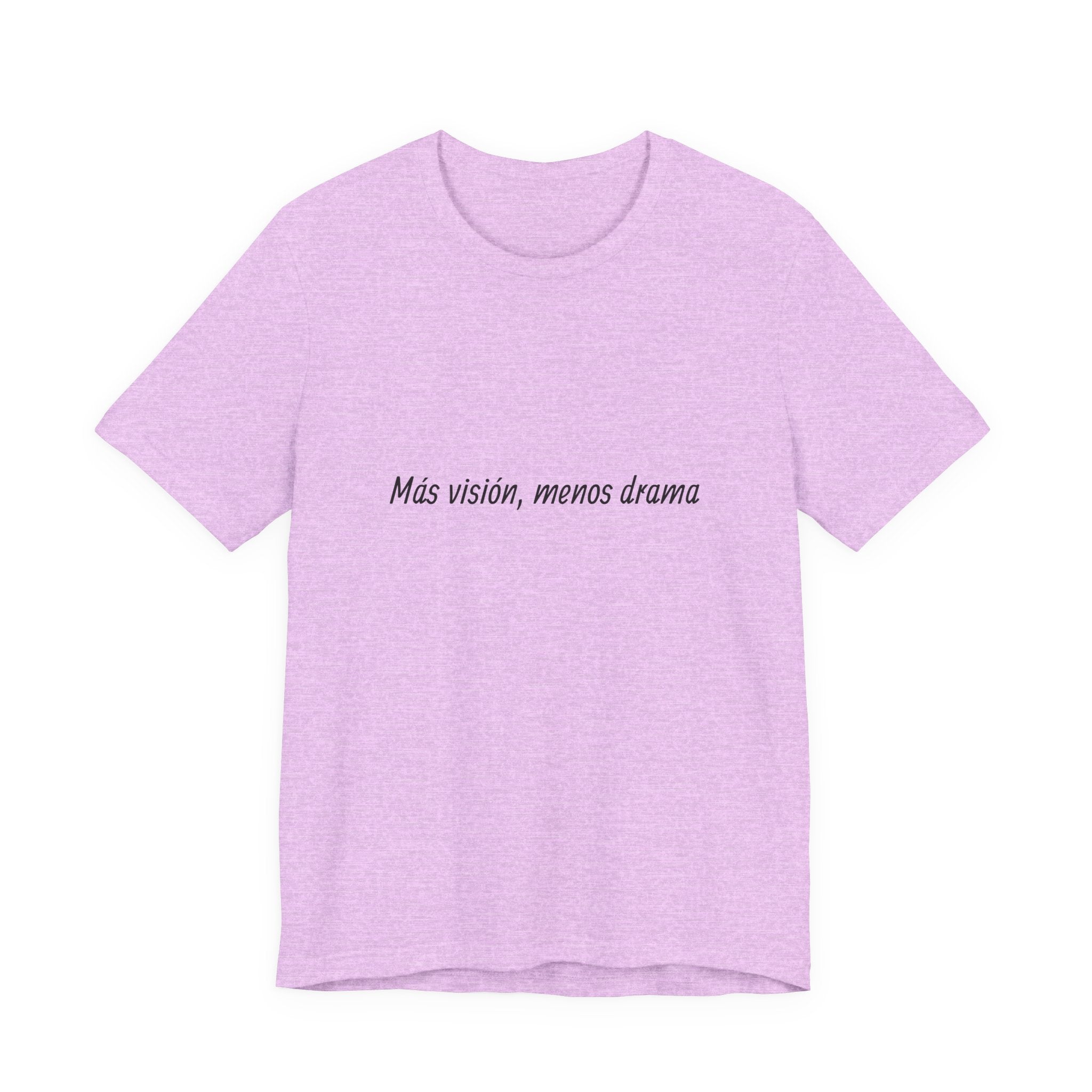 “Más visión, menos drama” T-Shirt