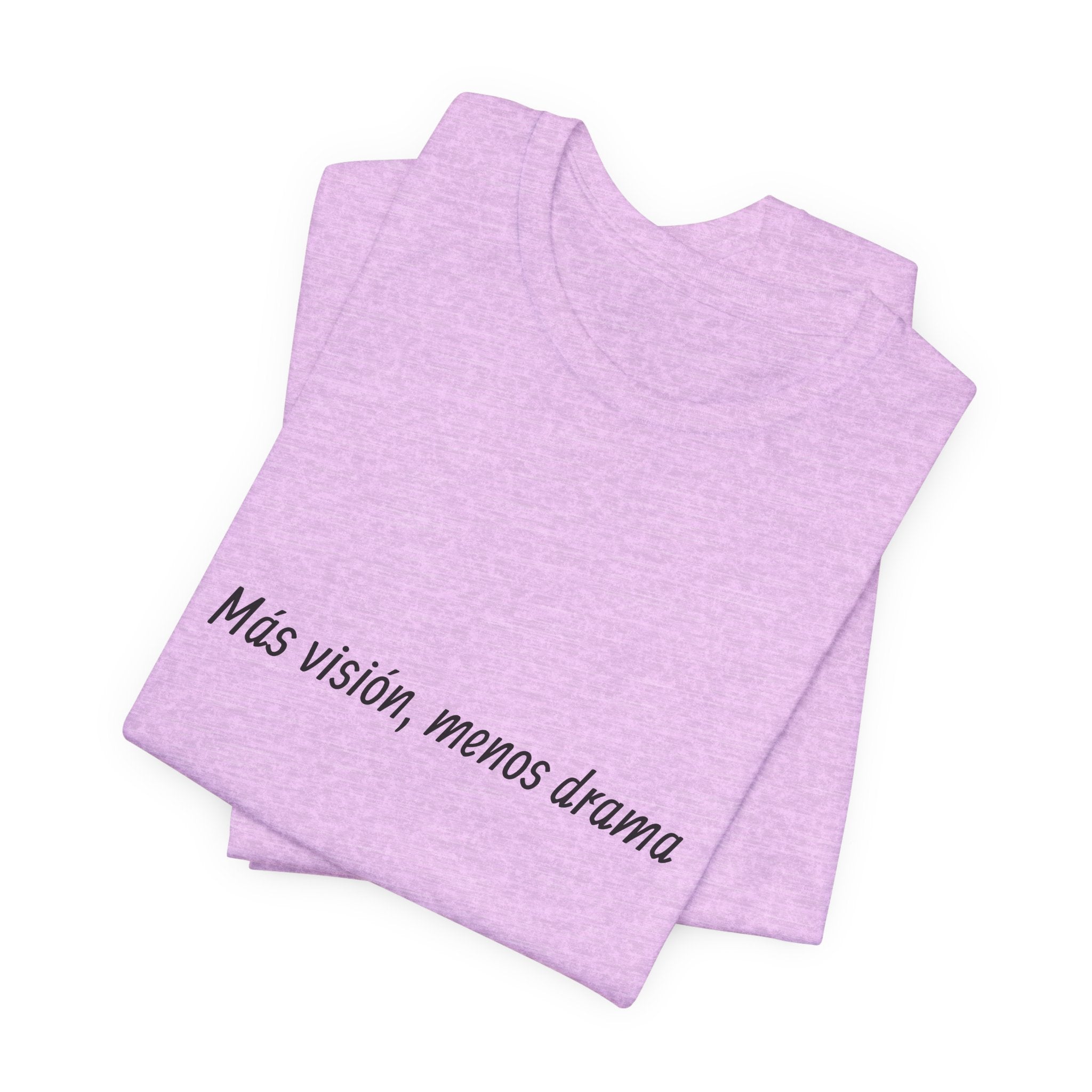 “Más visión, menos drama” T-Shirt