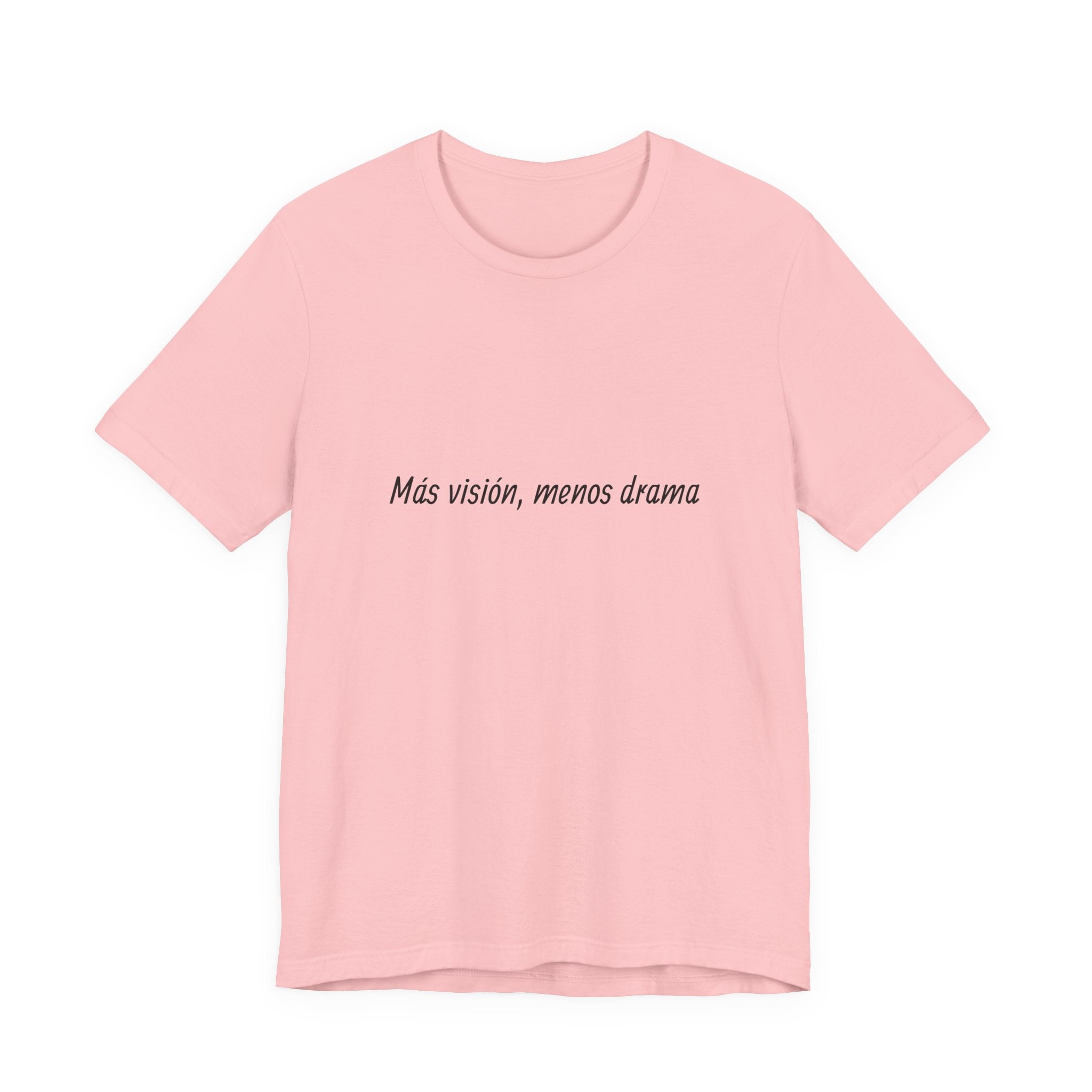 “Más visión, menos drama” T-Shirt