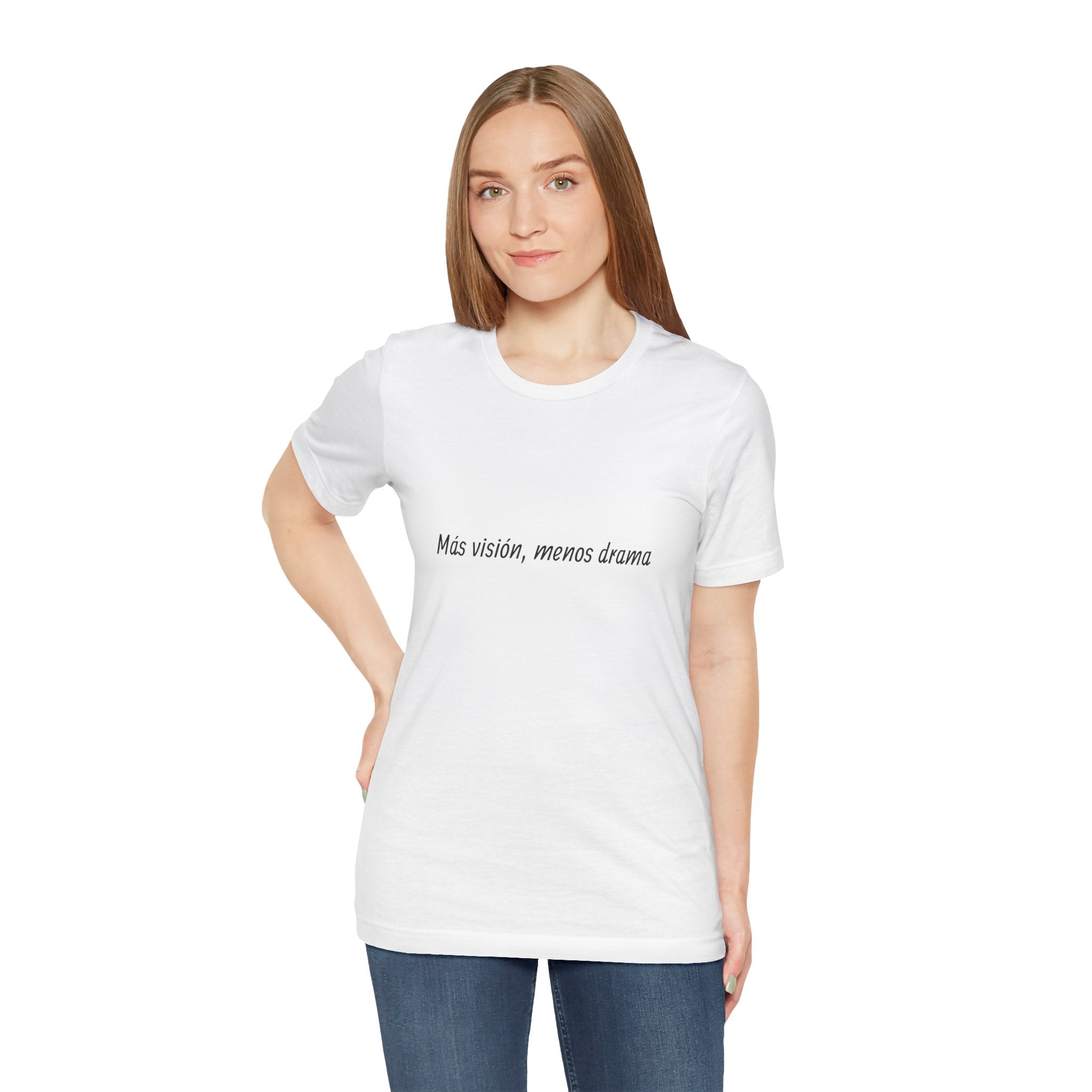 “Más visión, menos drama” T-Shirt